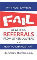 Why Most Lawyers Fail at Getting Referrals From Other Lawyers