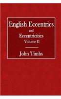 English Eccentrics and Eccentricities Volume II