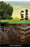 Be Rooted, Let's Grow