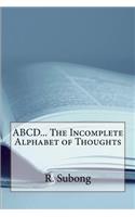 ABCD... The Incomplete Alphabet of Thoughts: (English)