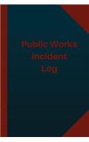 Public Works Incident Log (Logbook, Journal - 124 pages 6x9 inches): Public Works Incident Logbook (Blue Cover, Medium)