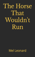 Horse That Wouldn't Run