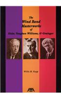 The Wind Band Masterworks of Holst, Vaughan Williams and Grainger