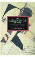 Meanings Of Work, The: Essays On The Affirmation And Negation Of Work