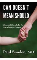 Can Doesn't Mean Should: Essential Knowledge for 21st Century Parents
