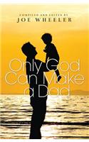 Only God Can Make a Dad