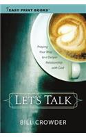 Let's Talk: Praying Your Way to a Deeper Relationship with God(Easy Print Books)