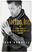 Tattoo, Inc.: How I Built a Multi-Million Dollar Empire