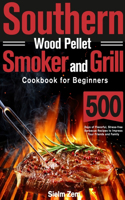 Southern Wood Pellet Smoker and Grill Cookbook for Beginners