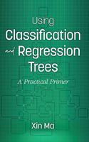 Using Classification and Regression Trees