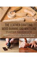 Leather Crafting, Wood Burning and Whittling Starter Handbook