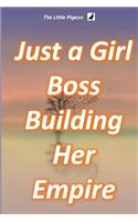 Just a Girl Boss Building Her Empire