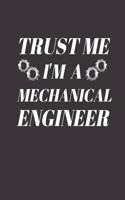 Mechanical Engineer Notebook: TRUST ME I'M A MECHANICAL ENGINEER - Funny Gag Gift 8,5X11