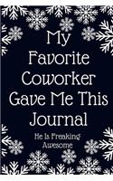 My Favorite Coworker Gave Me This Journal He Is Freaking Awesome