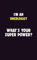 I'M An Oncologist, What's Your Super Power?