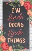 I'm LINDA Doing LINDA Things personalized name notebook for girls and women: Personalized Name Journal Writing Notebook For Girls, women, girlfriend, sister, mother, niece or a friend, 150 pages, 6X9, Soft cover, Glossy finis