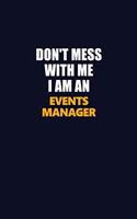 Don't Mess With Me Because I Am An Events Manager: Career journal, notebook and writing journal for encouraging men, women and kids. A framework for building your career.