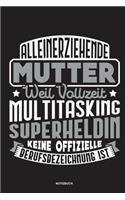 Alleinerziehende Mutter weil Vollzeit Multitasking Superheldin keine offizielle Berufsbezeichnung ist Notizbuch