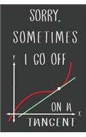 Sorry Sometimes I Go Off On a Tangent: Blank Lined Journal Notebook / Journal Gift, 120 Pages, 6x9, Soft Cover, Matte Finish