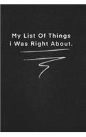 My List Of Things i Was Right About.