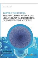 New Challenges of the Cell Therapy and Potential of Regenerative Medicine: Toward The Future