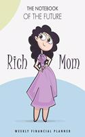 The notebook of the future rich Mom weekly Financial planner: A simple weekly expense planner and tracker. Have the week at a glance and organize your money with this personal finance journal.