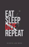 Eat Sleep Dive Repeat Diver's Log Book: Track and plan your scuba dives with this vibrant journal with a detailed interior to log details