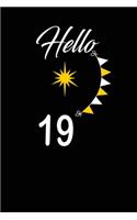 Hello 19: funny and cute blank lined journal Notebook, Diary, planner Happy 19th nineteenth Birthday Gift for nineteen year old daughter, son, boyfriend, girl