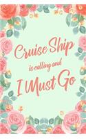 Cruise Ship Is Calling And I Must Go: 6x9" Floral Dot Bullet Notebook/Journal Funny Adventure, Travel, Vacation, Holiday Diary Gift Idea