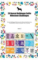 20 Bonsai Bulldogge Selfie Milestone Challenges: Bonsai Bulldogge Milestones for Memorable Moments, Socialization, Indoor & Outdoor Fun, Training Book 2