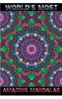 World's Most Amazing Mandalas: The Ultimate Mandala Coloring Book for Meditation, Stress Relief and Relaxation