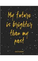 My Future is Brigther Than My Past 2020 Planner