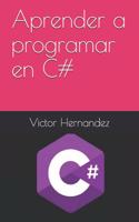Aprender a programar en C#: (2 Aprendiendo a Programar)