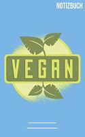 Vegan: A5 Notizbuch / Notebook - 111 Seiten - Extra Kalender 2020 - Einzigartig - Liniert - Linien - Linie - Geschenk - Geschenkidee