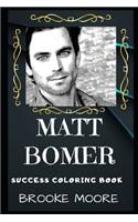 Matt Bomer Success Coloring Book: An American Actor, Producer, Director and Singer.