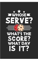 Whose Serve? What's the score? What day is it?: Beizballspieler - Beizball Athlet Hobby Notizbuch liniert 120 Seiten für Notizen Zeichnungen Formeln Organizer Tagebuch