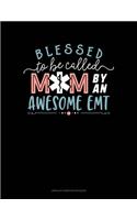 Blessed To Be Called Mom By An Awesome EMT: Unruled Composition Book(1531 Unruled Composition Book)