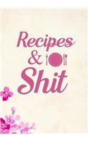 Recipes and Shit: Blank Recipe Journal to Write in Favorite Recipes and Meals, Blank Recipe Book and Cute Personalized Empty Cookbook, Gifts for cooking enthusiasts