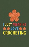 I Just Freaking Love Crocheting
