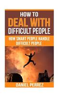 How to Deal with Difficult People
