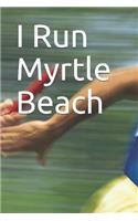 I Run Myrtle Beach: Marathon Training Journal
