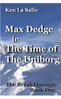 Max Dedge in the Time of the Uniborg