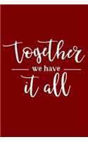 Together We Have It All