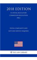 Postal Complaints and Rate and Service Inquiries (US Postal Regulatory Commission Regulation) (PRC) (2018 Edition)