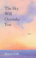 The Sky Will Overtake You