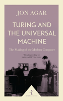 Turing and the Universal Machine (Icon Science): The Making of the Modern Computer(Icon Science)