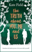 The Truth About You, Me and Us: An utterly captivating and uplifting tale bursting with romance and twists