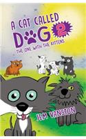 Cat Called Dog 2 - The One with the Kittens
