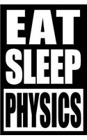 Eat Sleep Physics Notebook for a Physicist, Blank Lined Journal