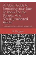 Quick Guide to Formatting Your Book or eBook for the Dyslexic and Visually-Impaired Reader